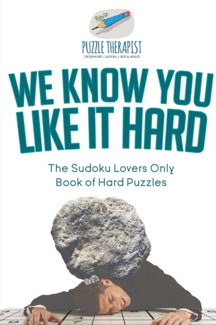 Cover for Puzzle Therapist · We Know You Like It Hard The Sudoku Lovers Only Book of Hard Puzzles (Paperback Book) (2017)