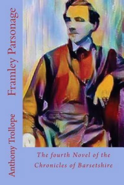 Framley Parsonage - Anthony Trollope - Książki - Createspace Independent Publishing Platf - 9781547147809 - 3 czerwca 2017