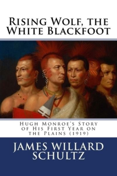 Cover for James Willard Schultz · Rising Wolf, the White Blackfoot (Paperback Book) (2017)