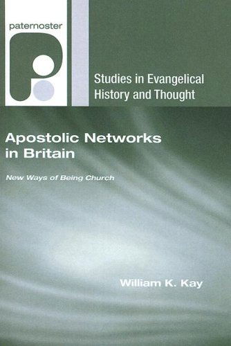 Cover for William K. Kay · Apostolic Networks in Britain: New Ways of Being Church (Studies in Evangelical History and Thought) (Paperback Book) (2007)