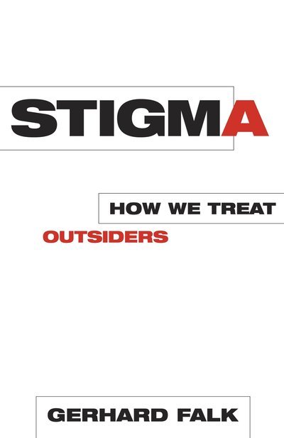Cover for Gerhard Falk · Stigma: How We Treat Outsiders (Hardcover bog) (2001)