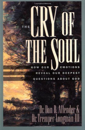 Cover for Longman, Tremper, Iiiallende · Cry Of The Soul, The (Paperback Book) [New edition] (2015)