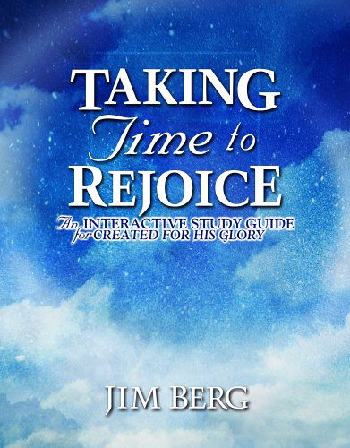 Cover for Jim Berg · Taking Time to Rejoice: an Interactive Study Guide for Created for His Glory (Paperback Book) (2003)