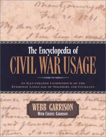 Cover for Webb B. Garrison · The Encyclopedia of Civil War Usage: An Illustrated Compendium of the Everyday Language of Soldiers and Civilians (Paperback Bog) [First edition] (2002)
