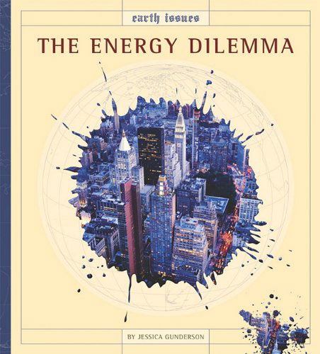 Cover for Jessica Gunderson · The Energy Dilemma (Earth Issues) (Hardcover Book) (2010)