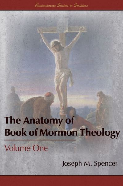 Cover for Joseph M Spencer · The Anatomy of Book of Mormon Theology (Paperback Book) (2021)