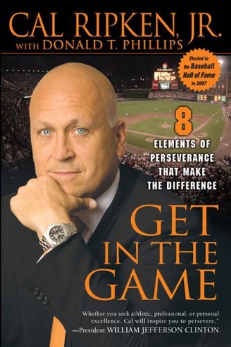 Cover for Ripken, Cal, Jr. · Get in the Game: 8 Elements of Perseverance That Make the Difference (Paperback Book) [Reprint edition] (2008)