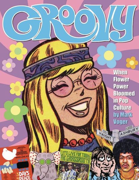 Cover for Mark Voger · Groovy: When Flower Power Bloomed in Pop Culture (Hardcover Book) (2017)