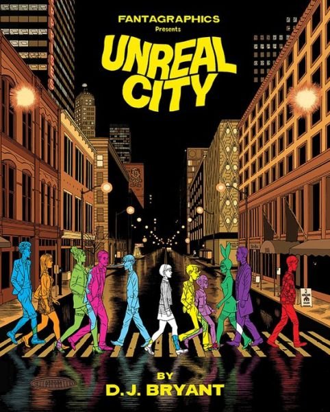 Unreal City - D.J. Bryant - Books - Fantagraphics - 9781606998809 - September 7, 2017