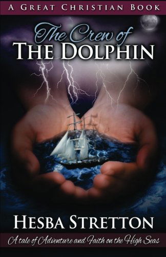 The Crew of the Dolphin: an Exciting Tale of Adventure and Faith on the High Seas - Hesba Stretton - Books - Great Christian Books - 9781610100809 - March 15, 2013