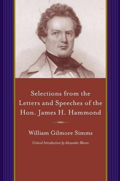 Cover for William Gilmore Simms · Selections from the Letters and Speeches of the Hon. James H. Hammond (Paperback Book) (2016)