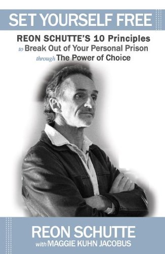 Cover for Reon Schutte · Set Yourself Free: Reon Schutte's 10 Principles to Break Out of Your Personal Prison through The Power of Choice (Pocketbok) (2013)