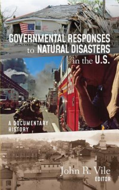 Cover for Governmental Responses to Natural Disasters in the U.S.: A Documentary History (Hardcover Book) (2018)