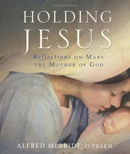 Cover for Alfred Mcbride O.praem · Holding Jesus: Reflections on Mary, the Mother of God (Paperback Book) (2012)