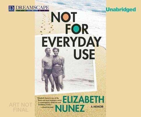 Cover for Elizabeth Nunez · Not for Everyday Use: a Memoir (Cassette) [Unabridged edition] (2014)