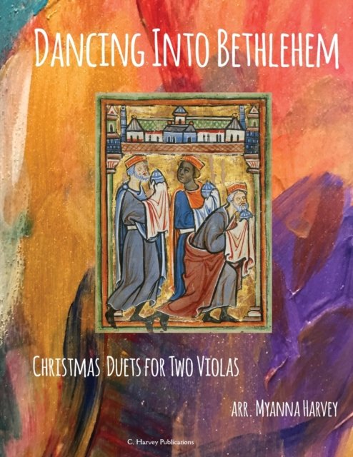 Cover for Myanna Harvey · Dancing Into Bethlehem, Christmas Duets for Two Violas (Pocketbok) (2020)