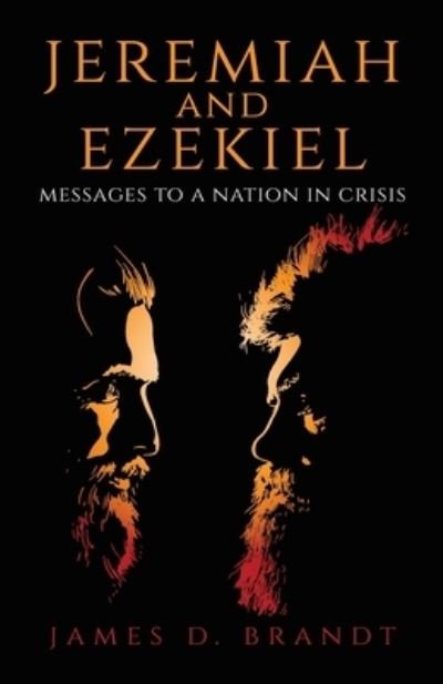 Cover for James D Brandt · Jeremiah and Ezekiel Messages to a Nation in Crisis (Pocketbok) (2021)