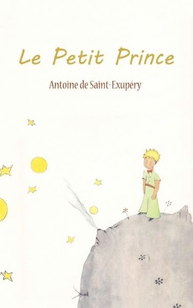 Cover for Antoine De Saint-Exupery · Le Petit Prince (Hardcover bog) (2012)