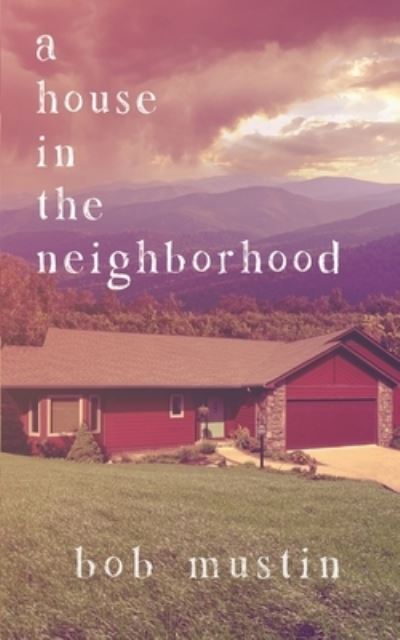 Cover for Bob Mustin · A House in the Neighborhood (Paperback Book) (2021)