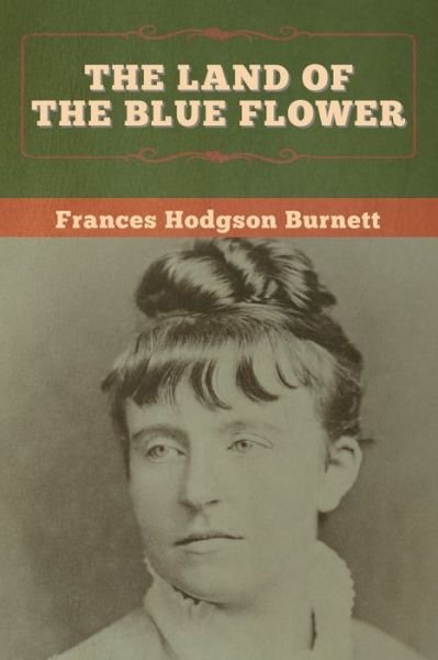 Cover for Frances Hodgson Burnett · The Land of the Blue Flower (Paperback Bog) (2020)