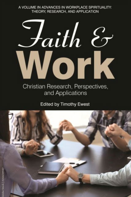 Cover for Faith and Work: Christian Research, Perspectives, and Applications - Advances in Workplace Spirituality: Theory, Research and Application (Paperback Book) (2022)