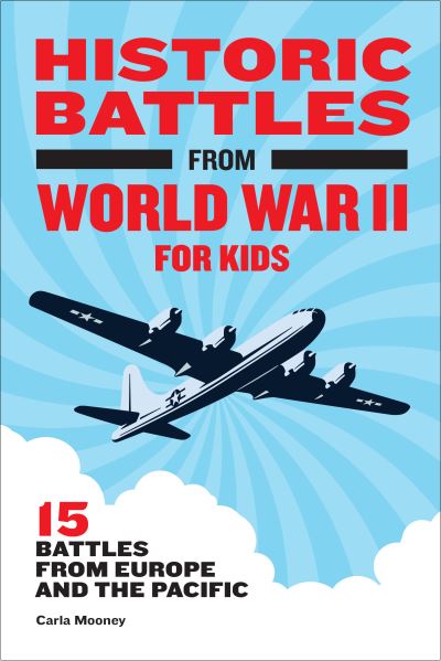 Cover for Carla Mooney · Historic Battles from World War II for Kids (Buch) (2021)