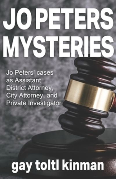 Jo Peters Mysteries - Gay Toltl Kinman - Books - Independently Published - 9781656274809 - January 6, 2020