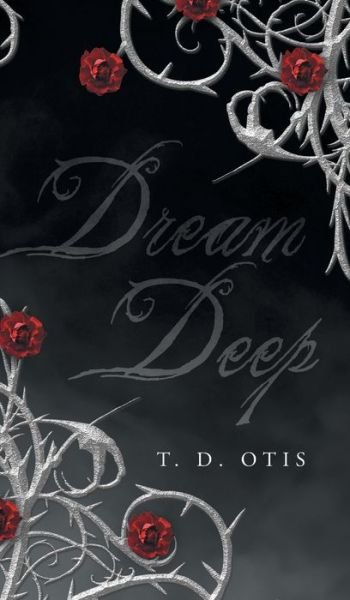 Cover for T D Otis · Dream Deep (Hardcover bog) (2020)