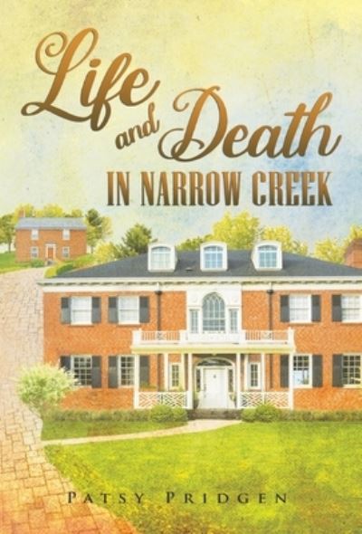 Cover for Patsy Pridgen · Life and Death in Narrow Creek (Hardcover Book) (2021)