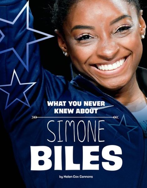 Cover for Helen Cox Cannons · What You Never Knew about Simone Biles (Hardcover Book) (2022)