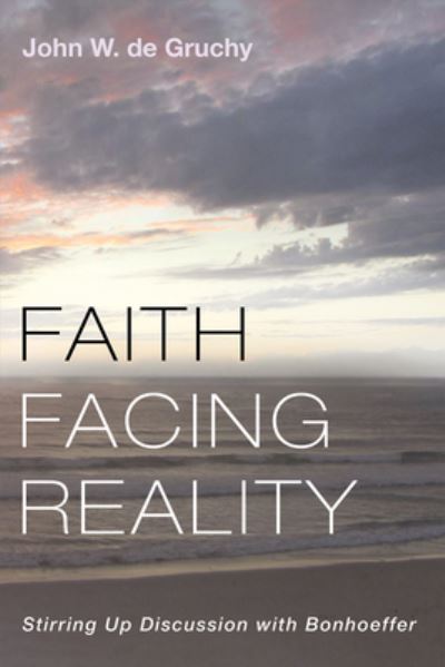 Cover for John W. de Gruchy · Faith Facing Reality (Book) (2022)