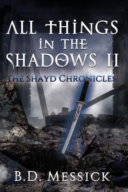 Cover for B D Messick · All Things in the Shadows II - The Shayd Chronicles (Paperback Bog) (2020)