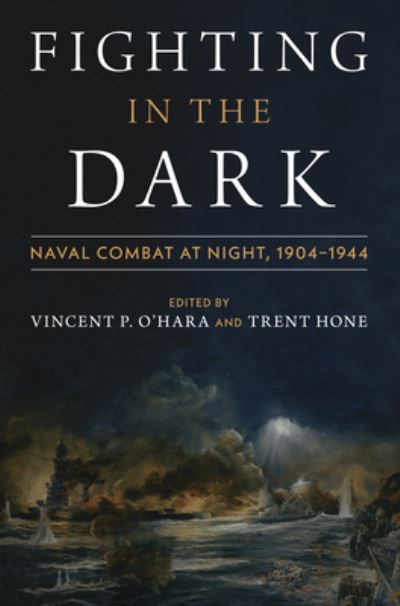 Cover for Vincent O'Hara · Fighting in the Dark : Naval Combat at Night (Book) (2023)