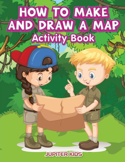 Cover for Jupiter Kids · How to Make and Draw a Map Activity Book (Paperback Book) (2017)