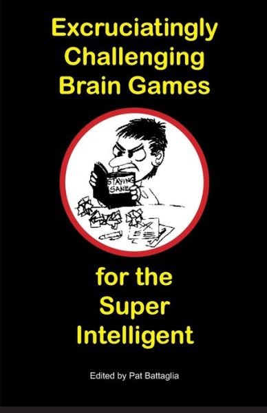 Cover for Pat Battaglia · Excruciatingly Challenging Brain Games for the Super Intelligent (Taschenbuch) (2019)