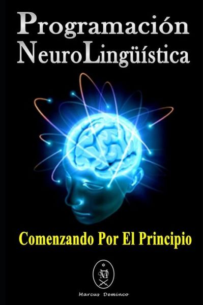 Cover for Marcus Deminco · Programacion Neurolinguistica. Comenzando Por El Principio (Paperback Book) (2019)