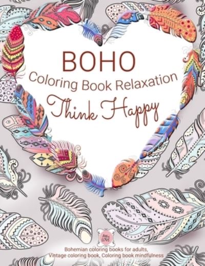 Cover for Attic Love · Think Happy BOHO Coloring book relaxation (Paperback Book) (2019)