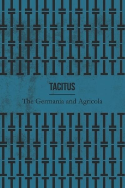 Cover for Caius Cornelius Tacitus · The Germania and Agricola (Illustrated) (Paperback Book) (2019)