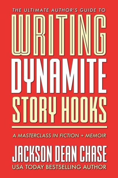 Cover for Jackson Dean Chase · Writing Dynamite Story Hooks (Paperback Book) (2018)