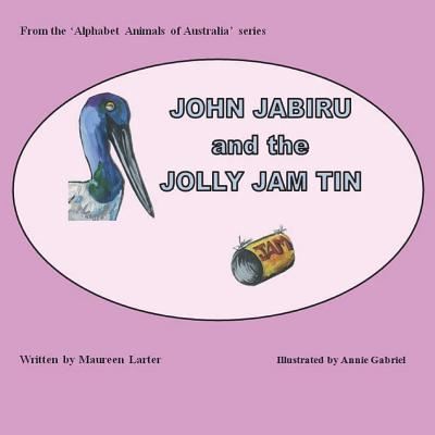 Cover for Maureen Larter · John Jabiru and the Jolly Jam tin (Paperback Book) (2018)