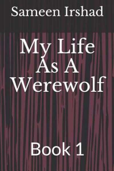 Cover for Sameen Irshad · My Life as a Werewolf (Paperback Book) (2018)