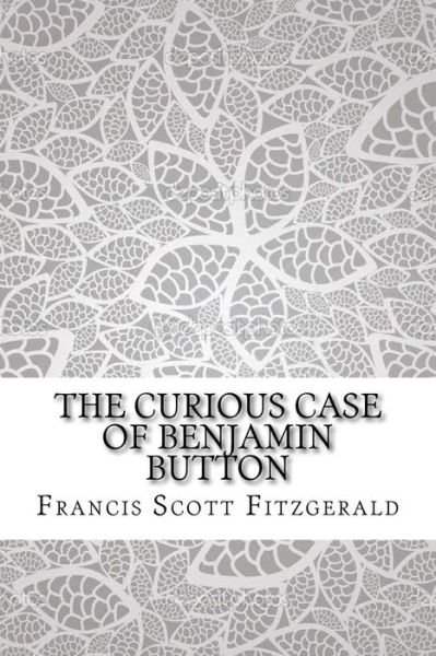 Cover for F Scott Fitzgerald · The Curious Case of Benjamin Button (Taschenbuch) (2018)