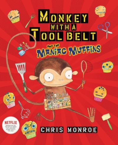 Cover for Chris Monroe · Monkey with a Tool Belt and the Maniac Muffins (Book) (2023)