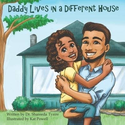 Shareeda Tyaire · Daddy Lives in a Different House (Paperback Book) (2020)