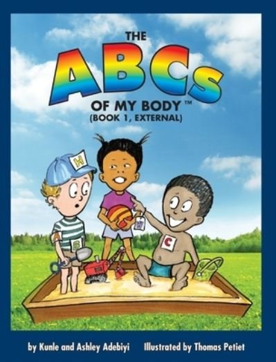 Cover for Kunle J Adebiyi · The ABCs of MY BODY (TM) (BOOK 1, EXTERNAL) (Hardcover bog) (2020)