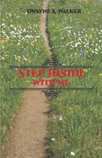 Cover for Dwayne A Walker · Step Inside With Me (Paperback Book) (2020)