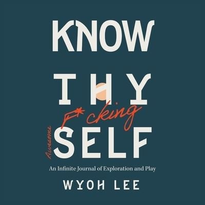 Cover for Wyoh Lee · Know Thy Fucking Awesome Self (Paperback Book) (2021)