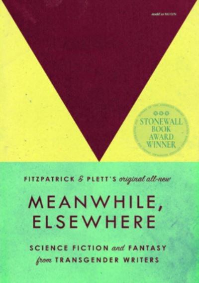 Cover for Cat Fitzpatrick · Meanwhile, Elsewhere: Science Fiction and Fantasy From Transgender Writers (Pocketbok) (2021)