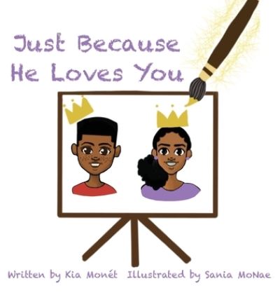 Cover for Kia Monet · Just Because He Loves You (Hardcover Book) (2021)