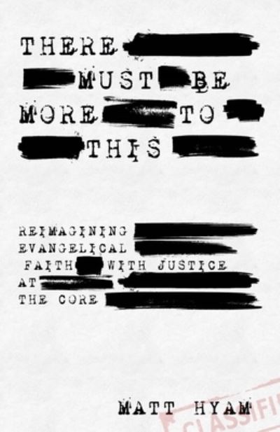 There Must Be More to This: Reimagining Evangelical Faith with Justice of the Core - Matt Hyam - Books - Hopeful Ink. - 9781739900809 - August 2, 2021